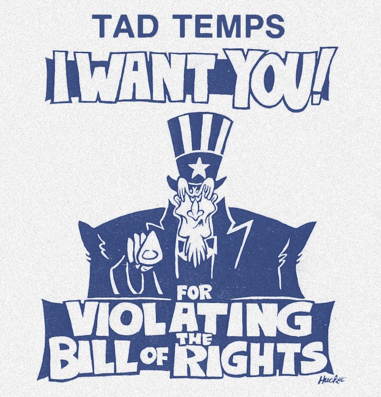 TAD TEMPS I WANT YOU! FOR VIOLATING THE BILL OF RIGHTS